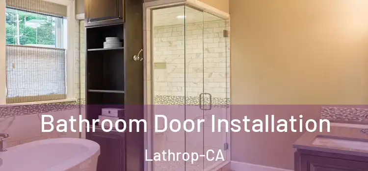  Bathroom Door Installation Lathrop-CA