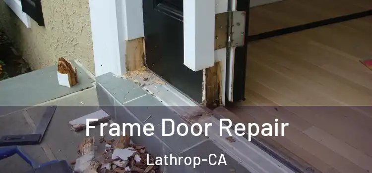 Frame Door Repair Lathrop-CA
