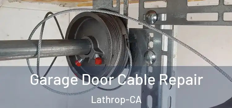 Garage Door Cable Repair Lathrop-CA