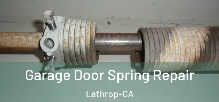  Garage Door Spring Repair Lathrop-CA
