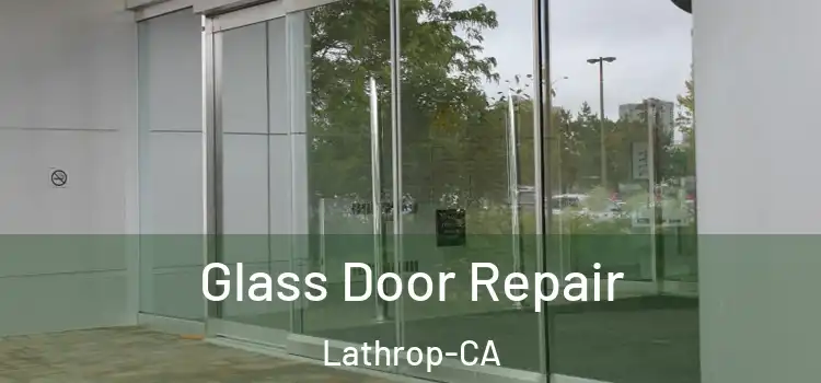 Glass Door Repair Lathrop-CA
