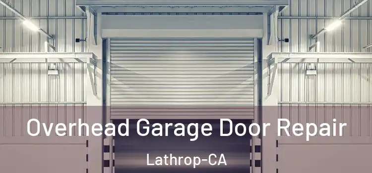 Overhead Garage Door Repair Lathrop-CA