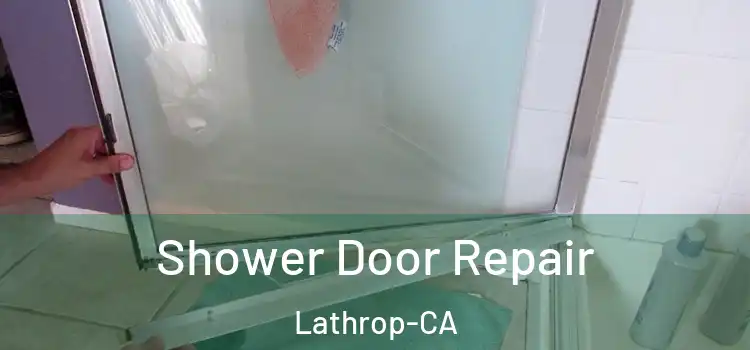 Shower Door Repair Lathrop-CA
